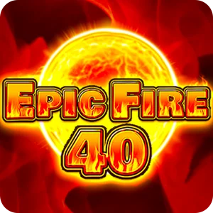 EPIC FIRE 40