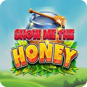 SHOW ME THE HONEY